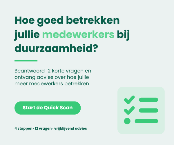 Quick Scan: hoe goed betrekken jullie medewerkers bij duurzaamheid? Start de Quick Scan